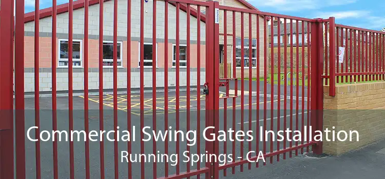 Commercial Swing Gates Installation Running Springs - CA