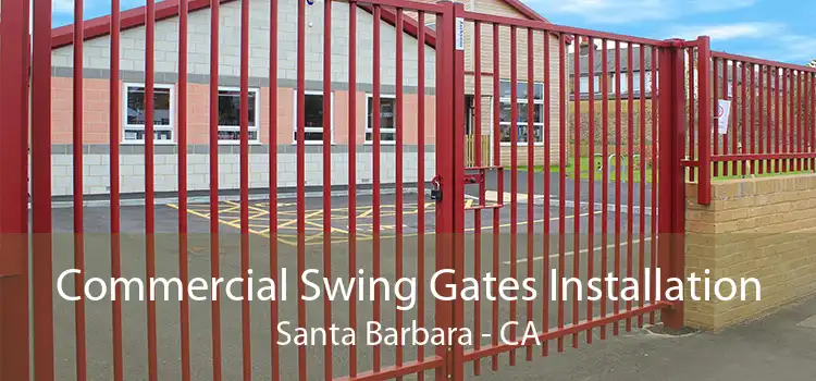 Commercial Swing Gates Installation Santa Barbara - CA