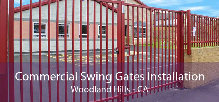 Commercial Swing Gates Installation Woodland Hills - CA