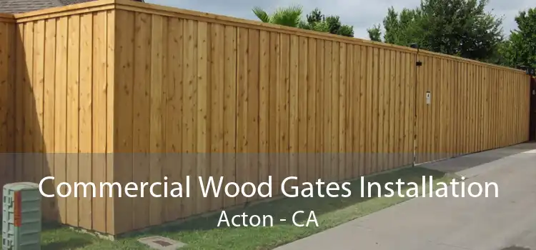 Commercial Wood Gates Installation Acton - CA