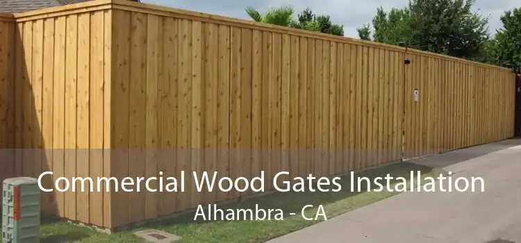 Commercial Wood Gates Installation Alhambra - CA