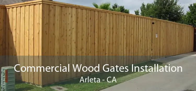 Commercial Wood Gates Installation Arleta - CA