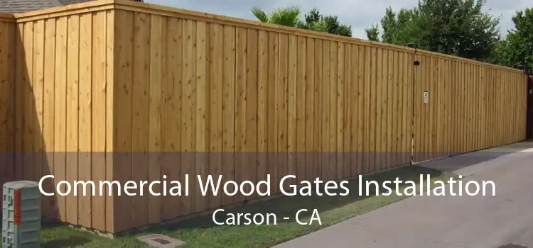 Commercial Wood Gates Installation Carson - CA