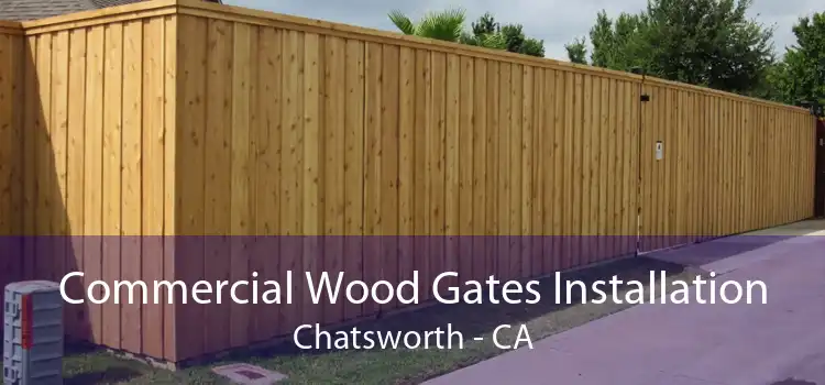 Commercial Wood Gates Installation Chatsworth - CA