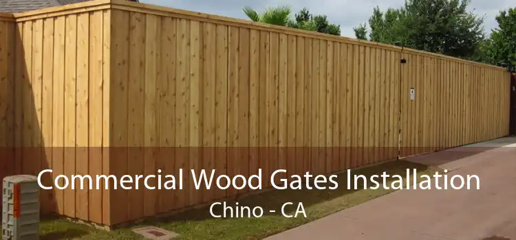 Commercial Wood Gates Installation Chino - CA