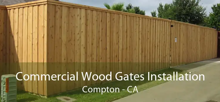 Commercial Wood Gates Installation Compton - CA