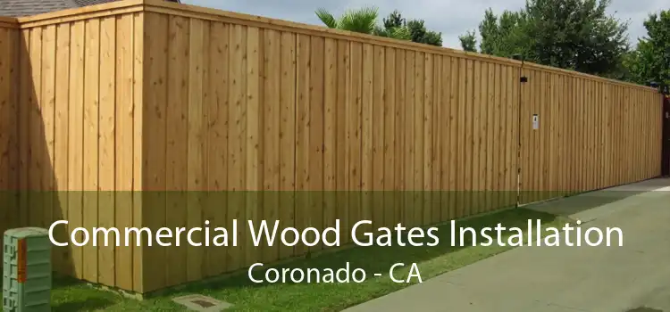 Commercial Wood Gates Installation Coronado - CA