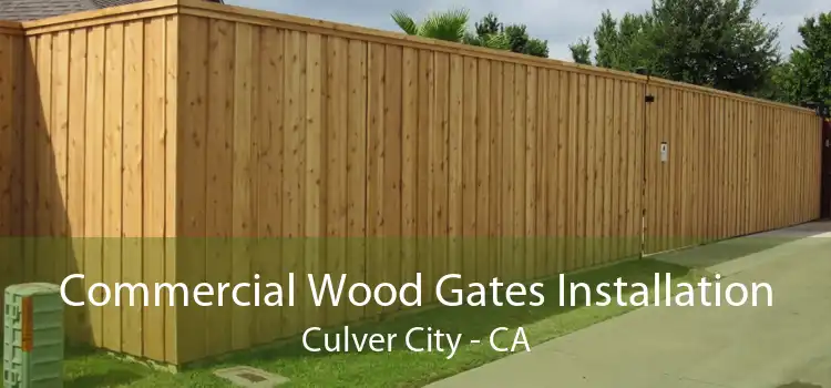 Commercial Wood Gates Installation Culver City - CA