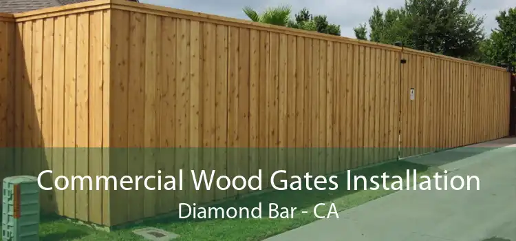 Commercial Wood Gates Installation Diamond Bar - CA