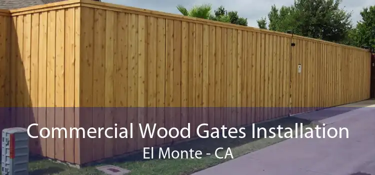 Commercial Wood Gates Installation El Monte - CA