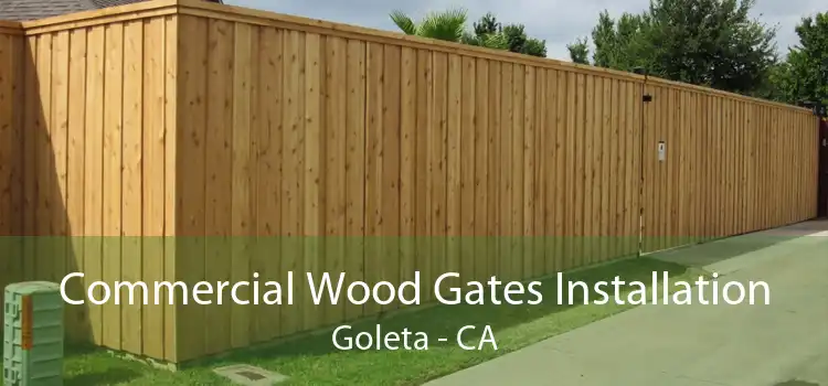 Commercial Wood Gates Installation Goleta - CA