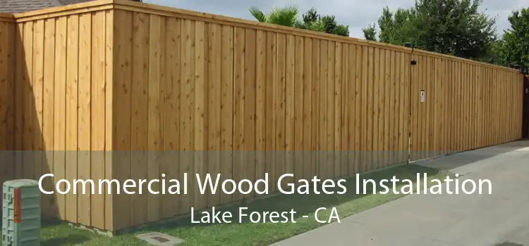 Commercial Wood Gates Installation Lake Forest - CA