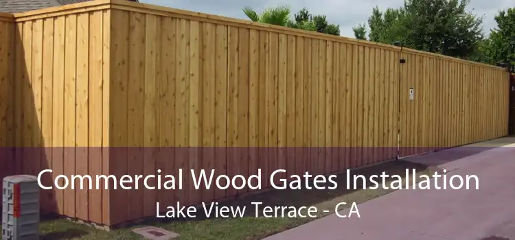 Commercial Wood Gates Installation Lake View Terrace - CA