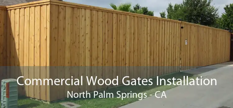 Commercial Wood Gates Installation North Palm Springs - CA