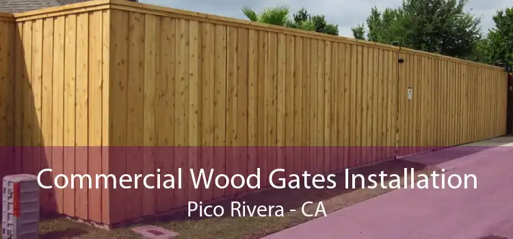 Commercial Wood Gates Installation Pico Rivera - CA