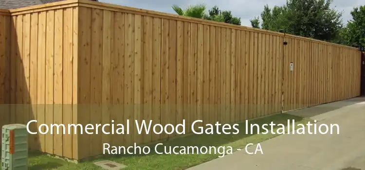 Commercial Wood Gates Installation Rancho Cucamonga - CA