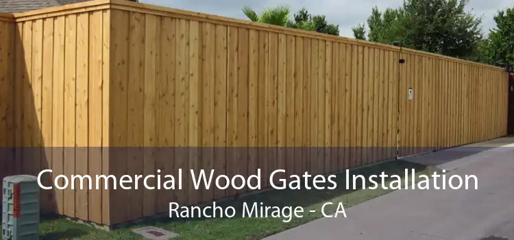 Commercial Wood Gates Installation Rancho Mirage - CA