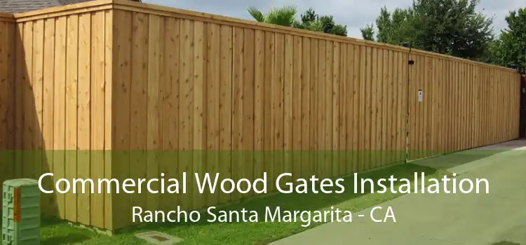 Commercial Wood Gates Installation Rancho Santa Margarita - CA