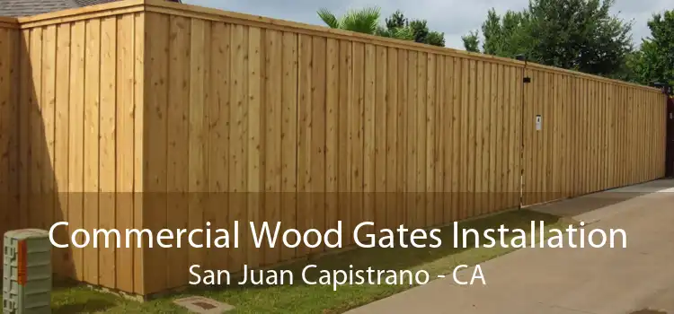 Commercial Wood Gates Installation San Juan Capistrano - CA