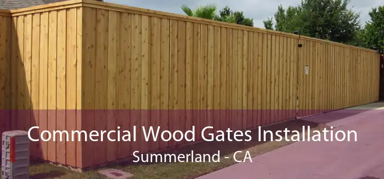 Commercial Wood Gates Installation Summerland - CA